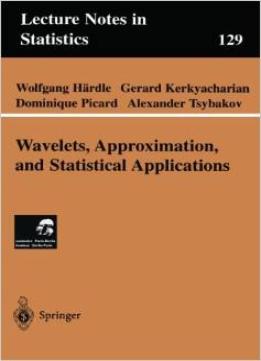 Wavelets, Approximation, And Statistical Applications (Lecture Notes In Statistics) By Wolfgang Hardle