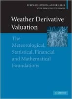 Weather Derivative Valuation: The Meteorological, Statistical, Financial And Mathematical Foundations By Anders Brix