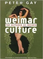 Weimar Culture: The Outsider As Insider