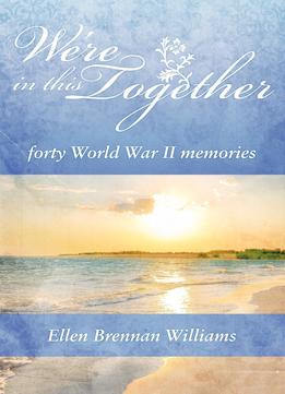 We’Re In This Together: Forty World War Ii Memories