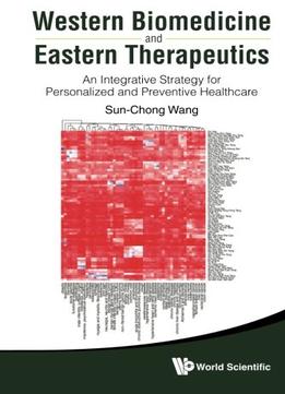 Western Biomedicine And Eastern Therapeutics – An Integrative Strategy For Personalized And Preventive Healthcare