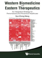 Western Biomedicine And Eastern Therapeutics – An Integrative Strategy For Personalized And Preventive Healthcare