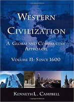 Western Civilization: A Global And Comparative Approach: Volume Ii: Since 1600