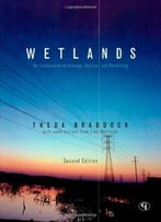 Wetlands: An Introduction To Ecology, The Law And Permitting By Theda Braddock