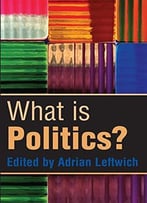 What Is Politics: The Activity And Its Study