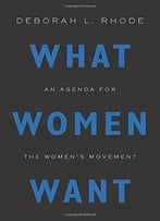 What Women Want: An Agenda For The Women’S Movement