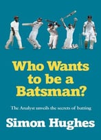 Who Wants To Be A Batsman?