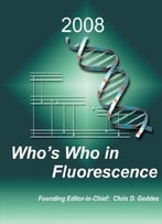 Who’S Who In Fluorescence 2008 By Chris D. Geddes