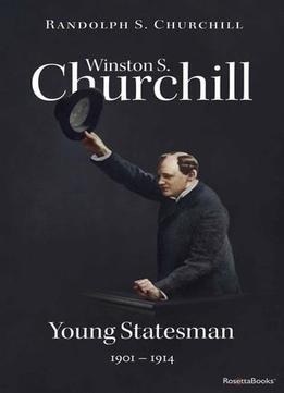 Winston S. Churchill, Volume 2: Young Statesman, 1901-1914 (Official Biography Of Winston S. Churchill)