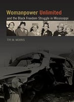 Womanpower Unlimited And The Black Freedom Struggle In Mississippi