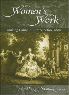 Women’S Work: Making Dance In Europe Before 1800