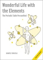 Wonderful Life With The Elements: The Periodic Table Personified