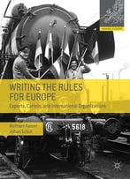 Writing The Rules For Europe: Experts, Cartels And International Organizations