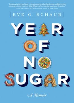 Year Of No Sugar: A Memoir