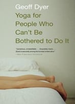Yoga For People Who Can’T Be Bothered To Do It