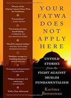 Your Fatwa Does Not Apply Here: Untold Stories From The Fight Against Muslim Fundamentalism