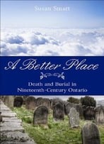 A Better Place: Death And Burial In Nineteenth-Century Ontario