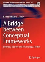 A Bridge Between Conceptual Frameworks: Sciences, Society And Technology Studies