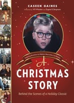 A Christmas Story: Behind The Scenes Of A Holiday Classic