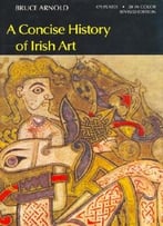 A Concise History Of Irish Art