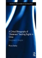 A Critical Ethnography Of ‘Westerners’ Teaching English In China: Shanghaied In Shanghai