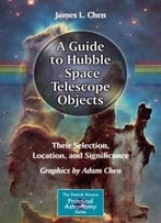 A Guide To Hubble Space Telescope Objects: Their Selection, Location, And Significance