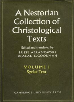 A Nestorian Collection Of Christological Texts: 1: Volume 1, Syriac Texts