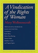 A Vindication Of The Rights Of Woman (Rethinking The Western Tradition)
