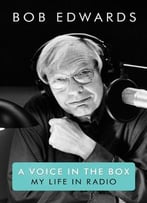 A Voice In The Box: My Life In Radio