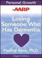 Aarp Loving Someone Who Has Dementia: How To Find Hope While Coping With Stress And Grief