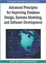 Advanced Principles For Improving Database Design, Systems Modeling, And Software Development By Keng Siau