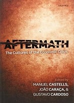 Aftermath: The Cultures Of The Economic Crisis