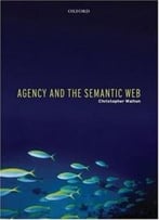 Agency And The Semantic Web By Christopher Walton