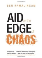 Aid On The Edge Of Chaos: Rethinking International Cooperation In A Complex World