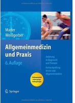 Allgemeinmedizin Und Praxis: Anleitung In Diagnostik Und Therapie. Mit Fragen Zur Facharztprüfung (Auflage: 6)