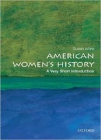 American Women’S History: A Very Short Introduction