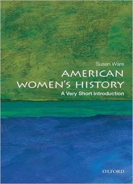 American Women’S History: A Very Short Introduction