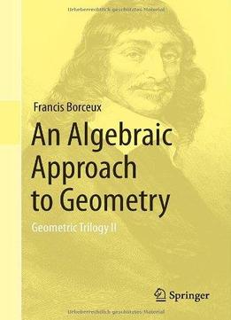 An Algebraic Approach To Geometry: Geometric Trilogy Ii