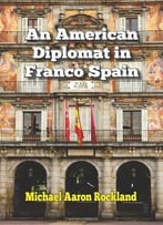 An American Diplomat In Franco Spain