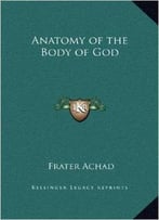 Anatomy Of The Body Of God By Frater Achad