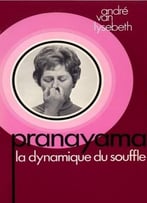 André Van Lysebeth, Pranayama, La Dynamique Du Souffle
