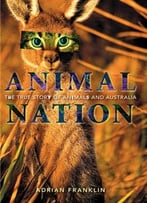 Animal Nation: The True Story Of Animals And Australia
