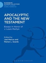 Apocalyptic And The New Testament: Essays In Honor Of J. Louis Martyn