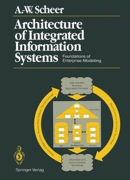 Architecture Of Integrated Information Systems: Foundations Of Enterprise Modelling