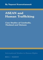 Asean And Human Trafficking: Case Studies Of Cambodia, Thailand And Vietnam