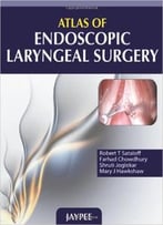 Atlas Of Endoscopic Laryngeal Surgery
