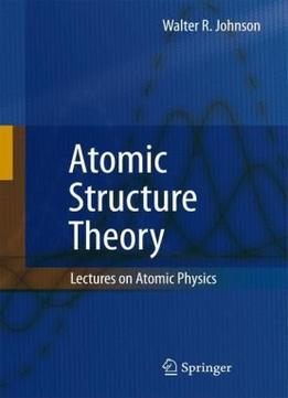 Atomic Structure Theory: Lectures On Atomic Physics
