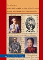 Autobiografische Körper-Geschichten: Sozialer Aufstieg Zwischen 1800 Und 2000