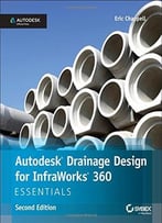 Autodesk Drainage Design For Infraworks 360 Essentials: Autodesk Official Press
