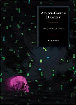 Avant-Garde Hamlet: Text, Stage, Screen